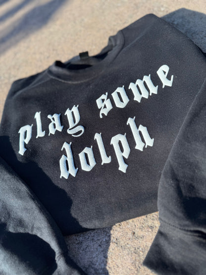 Play Some Dolph Sweatshirt